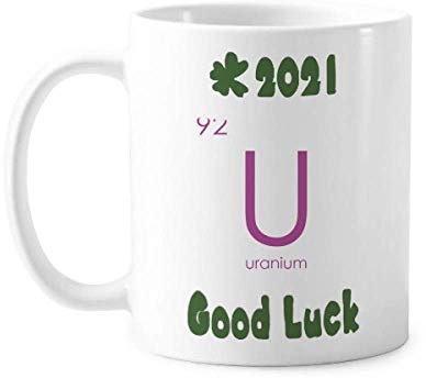 Chemistry Elements Period Table Actinide Uranium U Good Luck 2021 Mug Pottery Ceramic Coffee Porcelain Cup Tableware