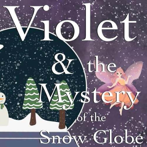 Violet & the Mystery of the Snow Globe