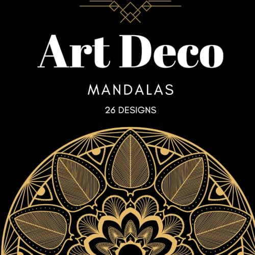 Art Deco Mandala Buch: Eleganz der Zwanziger: Ein Art Deco Mandala-Malbuch für Erwachsene und Fortgeschrittene