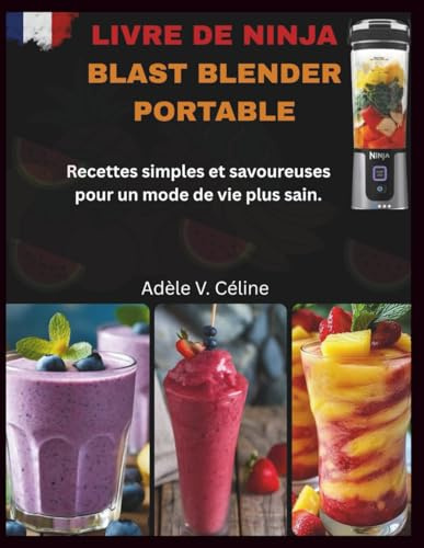 LIVRE DE NINJA BLAST BLENDER PORTABLE: Recettes simples et savoureuses pour un mode de vie plus sain.