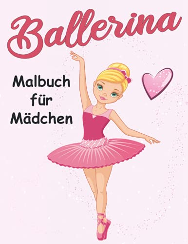 Ballerina Malbuch für Mädchen: Tänzerin Geschenke für Kinder im Alter von 4-8 Jahren Ballett Malbuch