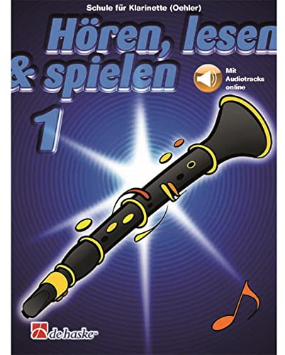 De Haske Hören, lesen, spielen, Band 1 Klarinette (Oehler) - Schulwerk für Holzblasinstrumente