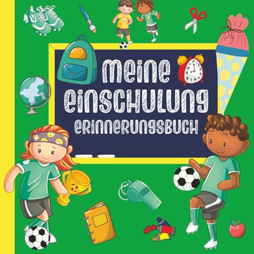 Meine Einschulung - Erinnerungsalbum: Schulkinder Fußball Erinnerungsbuch zum Schulstart | Eintragbuch für Jungen und Mädchen zum Schulanfang
