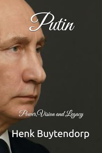 Putin: Power,Vision and Legacy