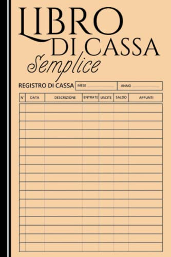 Libro Di Cassa Semplice: Quaderno Entrate e Uscite, Perfetto per i proprietari di piccole imprese e i lavatori autonomi per tenere traccia delle proprie entrate e uscite, A5 - 110 Pagine