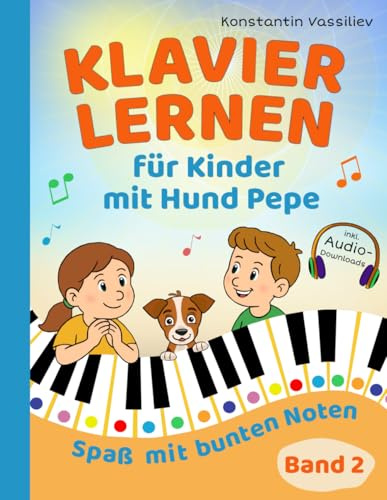 Klavier lernen für Kinder mit Hund Pepe - Spaß mit bunten Klaviernoten - Band 2 - inkl. Audio, Tastenfinder und Farbschablonen zum Ausschneiden (Klavier selbst lernen, Band 2)