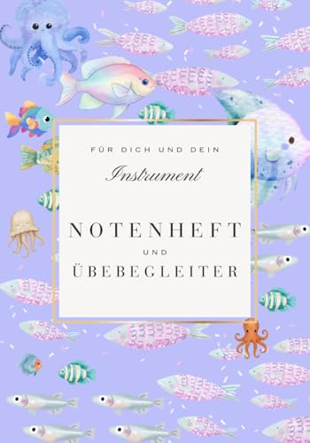Notenheft für den Instrumentalunterricht mit Kindern: Mit Übe- und Zielplänen + Bildern zum Ausmalen (Für dich und dein Instrument)