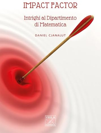 Impact factor. Intrighi al Dipartimento di Matematica
