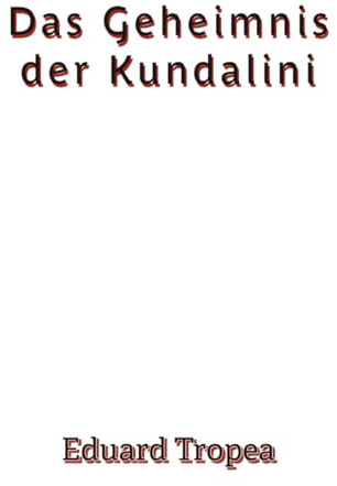Das Geheimnis der Kundalini
