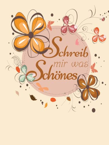 Schreib mir was Schönes…: Poesiealbum für Erwachsene I Blanko Freundebuch I Blumen und Schmetterlinge
