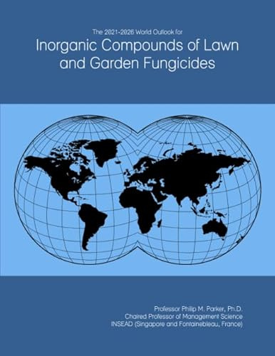 The 2021-2026 World Outlook for Inorganic Compounds of Lawn and Garden Fungicides