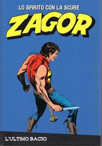 Le raccolte de la Gazzetta dello Sport Zagor Lo spirito con la scure Vol. 21 L'ultimo bacio