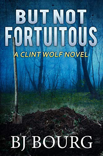 But Not Fortuitous: A Clint Wolf Novel (Clint Wolf Mystery Series Book 16)