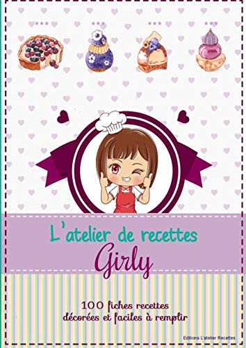 L'atelier de recettes Girly: 100 fiches de recettes de cuisine illustrées, très complètes et prêtes à remplir + répertoire | cadeau pour passionné de pâtisserie et repas faits-maison | Grand format A4