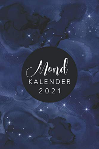 Mondkalender 2021: Monatskalender, Planer und Terminkalender mit Mondphasen 2021 • Wochenkalender 1 Woche 2 Seiten • Wochenplaner und Monatsplaner von ... 2021 • Design: Wasserfarben mit Glitzereffekt