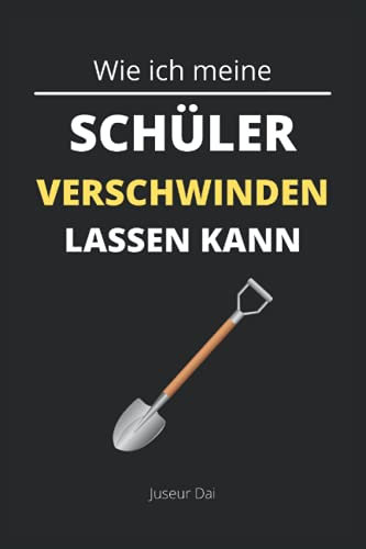 Wie ich meine Schüler verschwinden lassen kann: Lustiges kariertes Notizbuch im A5-Format für die Schule, Geschenk für Mitschüler, Lehrer und Freude