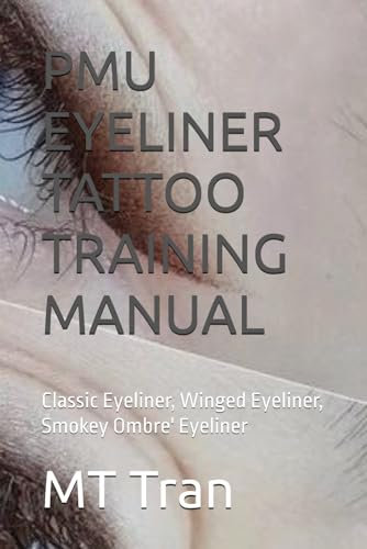 PMU EYELINER TATTOO TRAINING MANUAL: Classic Eyeliner, Winged Eyeliner, Smokey Ombre' Eyeliner