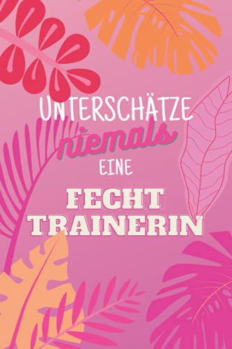 Unterschätze niemals eine Fechttrainerin: Notizbuch inkl. To Do Liste | Das perfekte Geschenk für Frauen, die Fechten | Geschenkidee | Geschenke