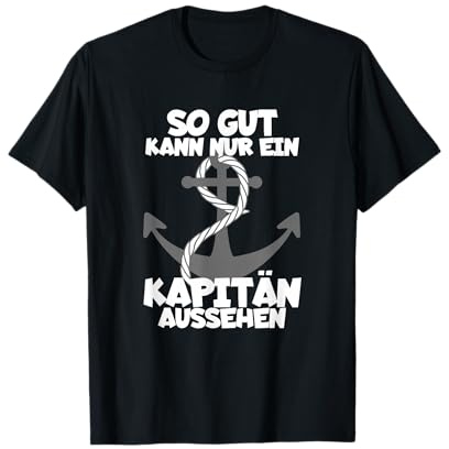 So Gut Kann Nur EIN Kapitän Aussehen Bootsfahrer Segelschiff T-Shirt