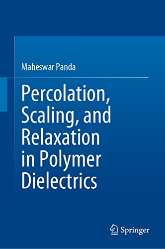 Percolation, Scaling, and Relaxation in Polymer Dielectrics (English Edition)