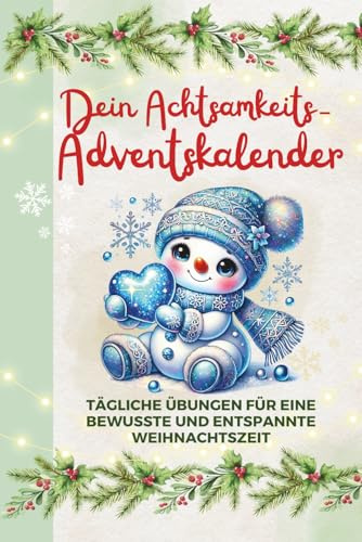 Dein Achtsamkeits-Adventskalender: Tägliche Übungen für eine bewusste und entspannte Weihnachtszeit