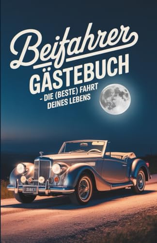 Beifahrer Gästebuch - die (beste) fahrt deines Lebens. Das witzige Gästebuch für Mitfahrer zum Ausfüllen, für Fahranfänger, zum Geburtstag, zum Führerschein.