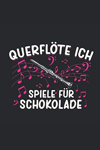 Querflöte Ich Spiele Für Schokolade: Notenheft: DIN A5 - 6x9 Zoll - 120 Seiten – Notensysteme | Notenblock Flöte Musikschule Flötenspieler Flötist