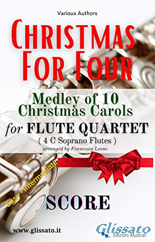 Christmas For Four Medley - Flute Quartet (score): Medley of 10 Christmas Carols (English Edition)