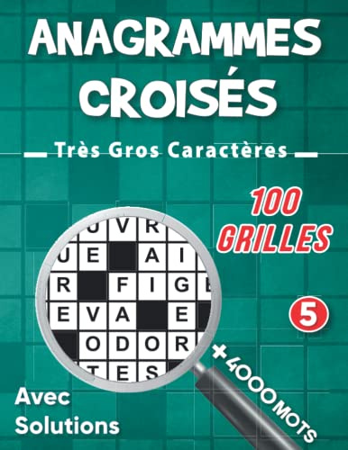 Anagrammes Croisés Très Gros Caractères: Livre jeux de mots Croisés Pour Adultes de 100 Grilles et Plus De 4000 Mots convient pour une personne âgée, adulte, Ado | Idée Cadeau Original