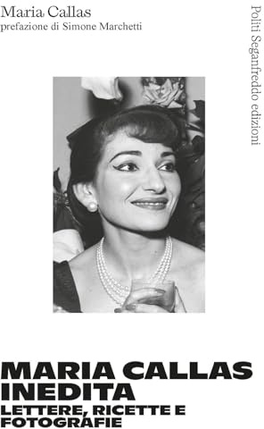 Maria Callas inedita. Lettere, ricette e fotografie