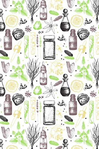 My Essential Oils Journal: Journal to Write and Organize Your Favorite Oil Blends Collection, 150 Pages