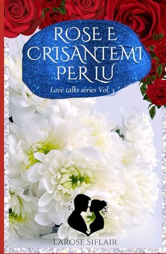 ROSE E CRISANTEMI PER LU