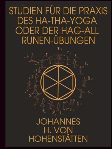 Studien für die Praxis des Ha-Tha-Yoga oder der Hag-All- Runen-Übungen