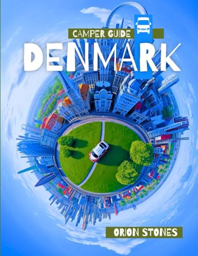 Camper Guide Denmark: Complete Regional Routes, Scenic Loops & Off-Grid Stops – Maps Included (Stones Camping Globetrotter)