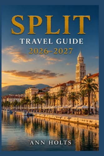 SPLIT TRAVEL GUIDE 2026-2027: A Cruise and Adventure Book with Itineraries and Map for Families, Couples, Solo Travelers, and First-Timers (The ... Solo, Couples, Family & Honeymoon)