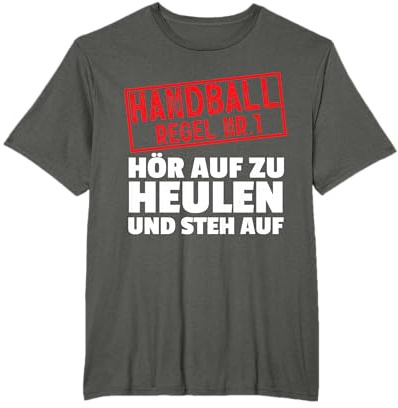 Handball Regel Hör Auf Zu Heulen Spieler Hanballer Herren T-Shirt