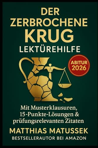 Der zerbrochene Krug – Lektürehilfe Abitur 2026: Mit Musterklausuren, 15-Punkte-Lösungen, prüfungsrelevanten Zitaten und verständlichen Analysen – die Lektürehilfe für dein Deutsch-Abitur