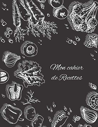 Mon Cahier De Recettes: Cahier à Remplir pour 52 Recettes - Carnet à Compléter