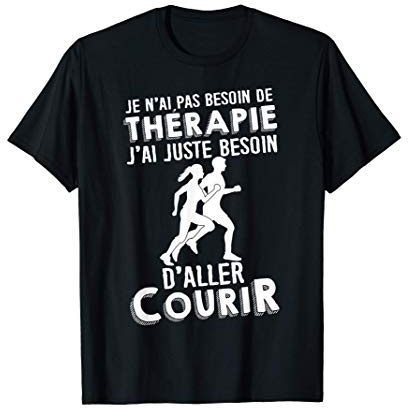 Cadeau Course à Pied Femme Thérapie J'ai besoin de Courir T-Shirt