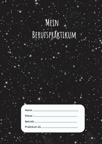 Mein Berufspraktikum: Praktikumsheft zur Berufsorientierung | ideal als Praktikumsnachweis für Schule | Schulpraktikum - GALAXY