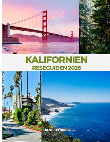 KALIFORNIEN RESEGUIDEN 2026: MINDRE STRESS, MER SOLSKEN, OÄNDLIGA MÖJLIGHETER