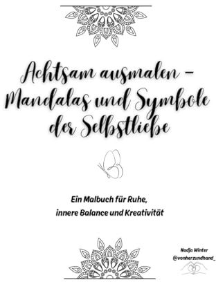 Achtsam ausmalen - Mandalas und Symbole der Selbstliebe: Ein Malbuch für Ruhe, innere Balance und Kreativität