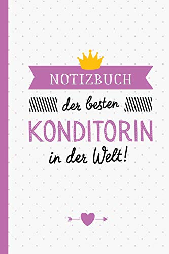 Notizbuch der besten Konditorin in der Welt: Geschenk für eine Konditorin - A5 / liniert - Konditorei Geschenke zum Geburtstag oder Weihnachten