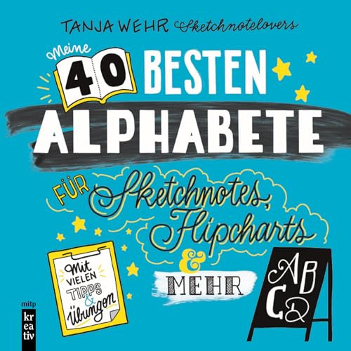 Meine 40 besten Alphabete für Sketchnotes, Flipcharts & mehr: Mit vielen Tipps und Übungen