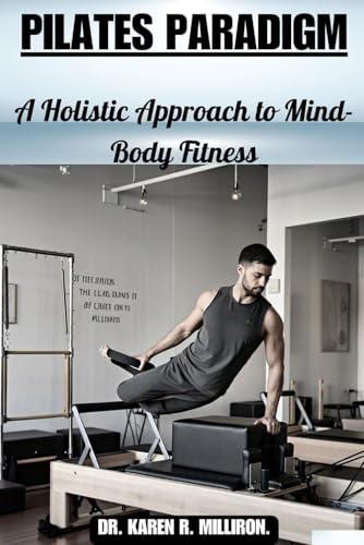 PILATES PARADIGM: A Holistic Approach to Mind-Body Fitness