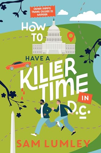 How to Have a Killer Time in DC (Oliver Popp’s Travel Guides to Murder Book 1)