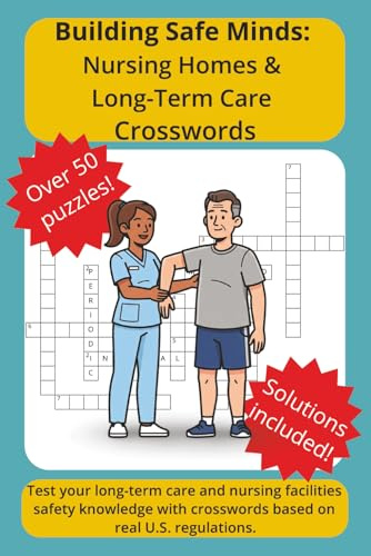 Building Safe Minds: Nursing Homes & Long-Term Care Crosswords: Regulation-based long-term care facilities safety crosswords for toolbox talks, onboarding, and refreshers (Building Safe Minds Series)