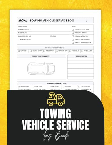 Towing Vehicle Service Log Book: Tow Truck Record and Maintenance Tracker for Operators and Roadside Assistance Jobs