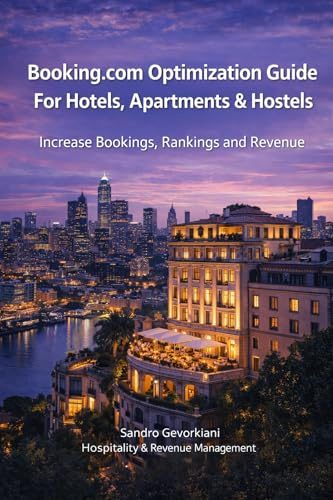Booking.com Optimization Guide for Hotels, Apartments & Hostels: Increase Bookings, Rankings and Revenue (English Edition)