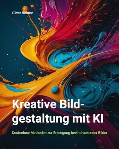 Kreative Bildgestaltung mit KI: Kostenlose Methoden zur Erzeugung beeindruckender Bilder